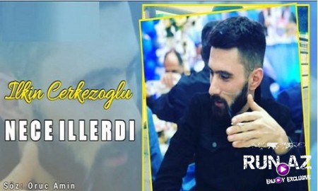 İlkin ÇerkezOğlu - Neçe İllerdi 2019 (Yeni)