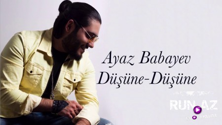 Ayaz Babayev - Dusune Dusune 2019