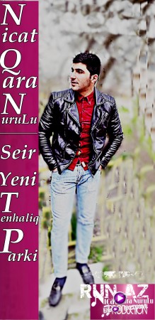 Nicat Qara NuruLu - Tenhaliq Parki 2019 Seir