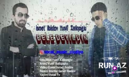 Yusif Ehmedli ft İsmet İbadov - Bele Deyildin 2019 (Yeni)