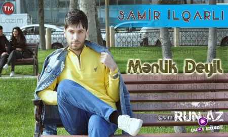 Samir İlqarlı - Menlik Deyil 2019 (Yeni)