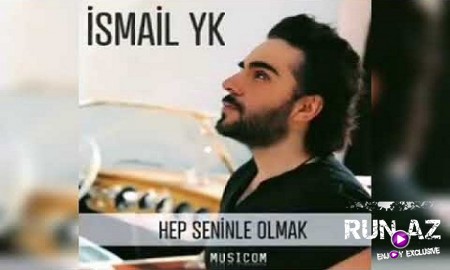Ismail YK - Hep Seninle Olmak 2019