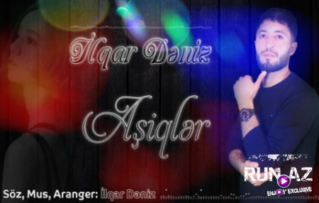 İlqar Dəniz - Aşiqlər 2019 (Yeni)