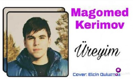 Magomed Kərimov - Ürəyim 2019 (Yeni)