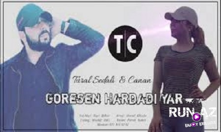 Tural Sədalı ft Canan - Görəsən Hardadı Yar 2019 (Yeni)