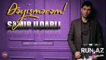 Samir Ilqarli - Deyismerem 2019 (Yeni)