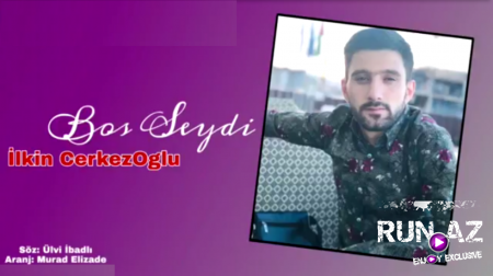 İlkin Çərkəzoğlu - Sevgidi İstəydi Hamısı Boş Şeydi 2019 (Yeni)