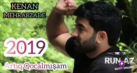 Kənan Mehrabzadə - Artıq Qocalmışam 2019 (Yeni)