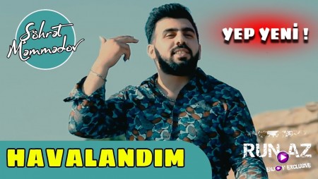 Şöhrət Məmmədov - Havalandım 2019 (Yeni)