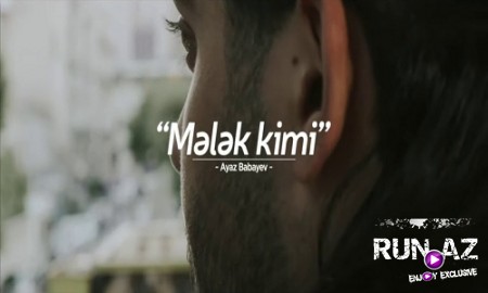 Ayaz Babayev - Melek Kimi 2019
