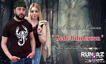 Tural Sedali Ft Canan - Gede Bilmersen 2019