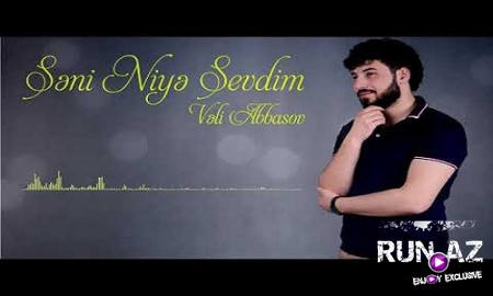 Veli Abbasov - Seni Niye Sevdim 2019