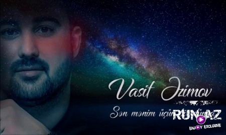 Vasif Azimov - Sen Menim Ucun Bir Dunya 2019