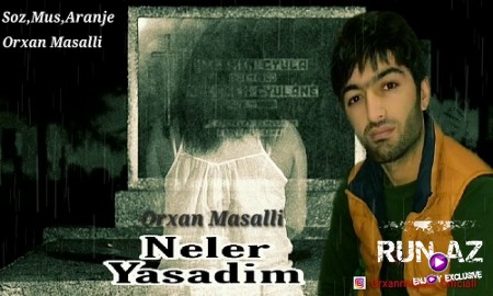 Orxan Masalli - Neler Yasadim 2019