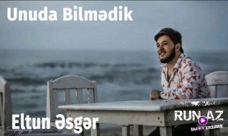 Eltun Esger - Unuda Bilmedik 2019