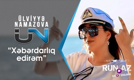 Ulviyye Namazova - Xeberdarliq Edirem 2019