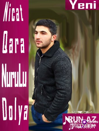 Nicat Qara NuruLu - Dolya 2019 Hit
