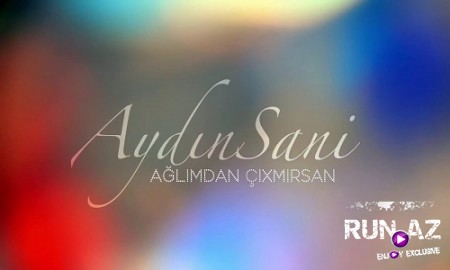 Aydin Sani - Aglimdan Cixmirsan 2019