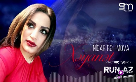 Nigar Rehimova - Xeyanet 2019
