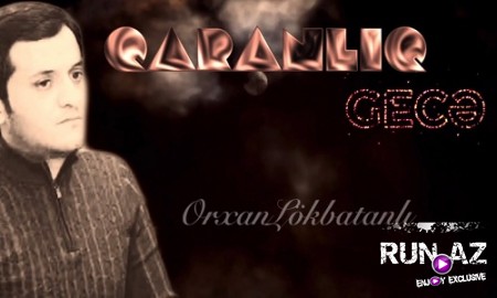 Orxan Lokbatanli - Qaranliq gece 2019