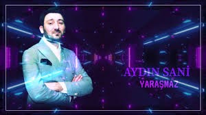 Aydin Sani - Yarasmaz 2019