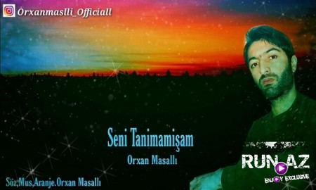 Orxan Masalli - Seni Tanimamisam 2019