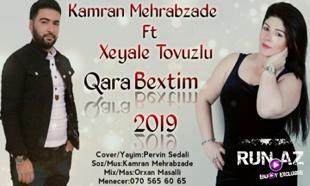 Kamran Mehrabzade ft Xeyale Tovuzlu - Qara Bextim 2019