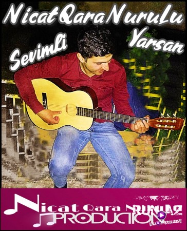 Nicat Qara NuruLu - Sevimli Yarsan 2019 Hit