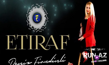 Deniz Firudinli - Etiraf Edirem 2019