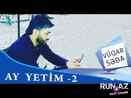 Vuqar Seda - Ay Yetim 2 2019