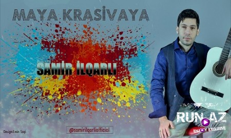 Samir ilqarli - Maya Krasivaya 2019