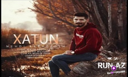 Mehdi Babazadeh - Xatun Yar 2019