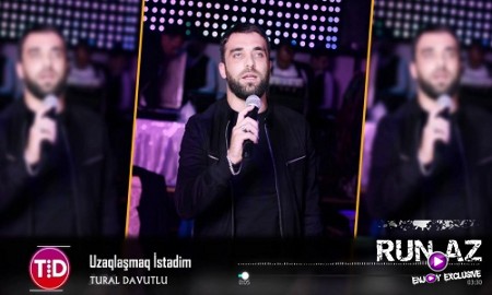 Tural Davutlu - Uzaqlasmaq istedim 2019