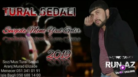 Tural Sedali - Sevgide Mene Yad Gelir 2019