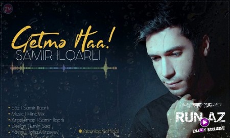 Samir Ilqarli - Getme Haa 2019