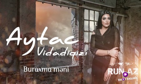 Aytac Vidadiqizi - Buraxma meni 2019