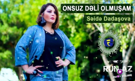 Seide Dadasova - Onsuz deli olmusam 2019