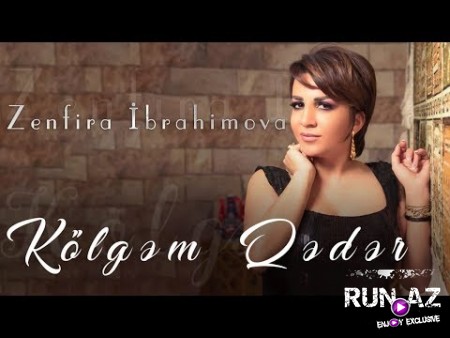 Zenfira Ibrahimova - Kolgem Qeder 2019