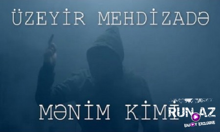 Uzeyir Mehdizade - Menim Kimi 2020