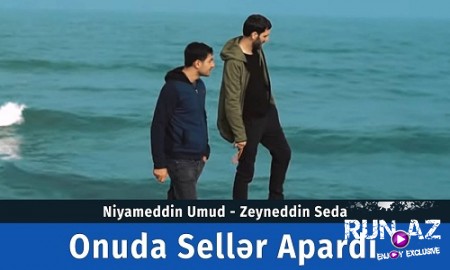Niyameddin Umud & Zeyneddin Seda - Onuda Seller Apardi 2020