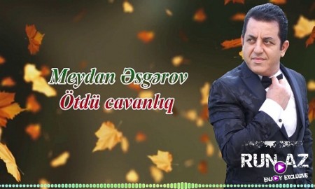Meydan Esgerov - Otdu Cavanliq 2020