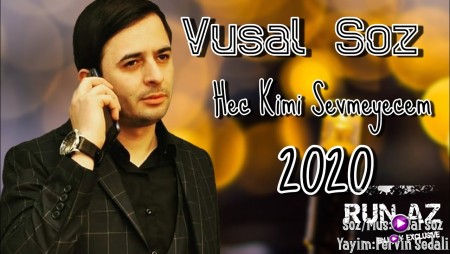 Vusal Soz - Daha Hec Kimi Sevmeyecem 2020