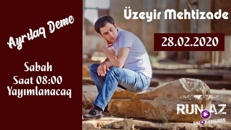 Uzeyir Mehdizade - Ayrilaq Deme 2020