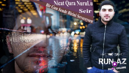 Nicat Qara NuruLu - Sende Birini Seveceysen 2020 (Seir Yeni)