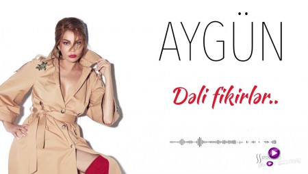 Aygun Kazimova - Deli Fikirler 2020