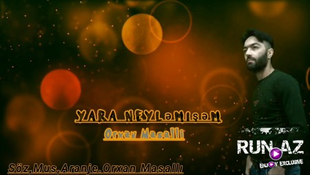 Orxan Masalli - Yara Neylemisem 2020