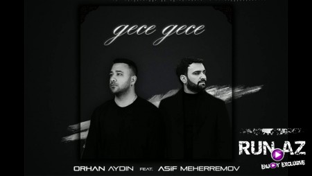 Asif Meherremov ft Orhan Aydin - Gece Gece 2020