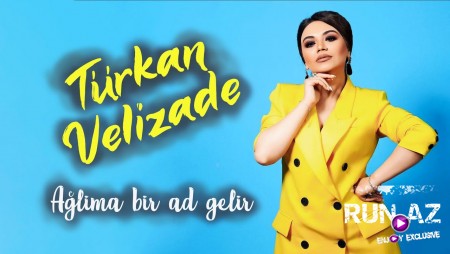 Turkan Velizade - Aglima Bir Ad Gelir 2020