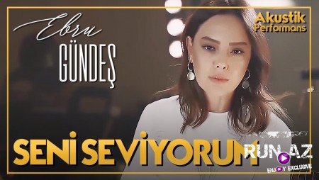 Ebru Gundes - Seni Seviyorum (Akustik) 2020