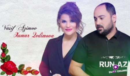 Xumar Qedimova ft Vasif Azimov - Menim Gulum 2020